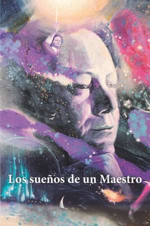 Los sueños de un Maestro de Jesus Garcia D. C. E.