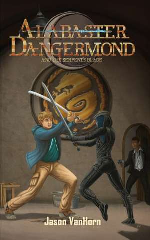 Alabaster Dangermond and the Serpent's Blade de Jason Vanhorn