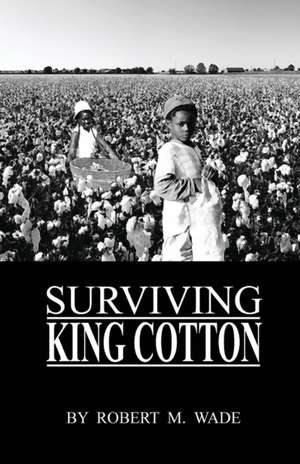 Surviving King Cotton de Robert M Wade