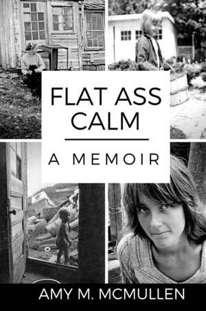 Flat Ass Calm de Amy M McMullen