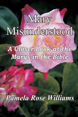 Mary Misunderstood de Pamela Rose Williams