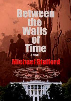 Between the Walls of Time de Michael Stafford