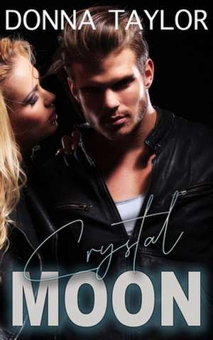 Crystal Moon: Copper Ridge Series de Donna Taylor