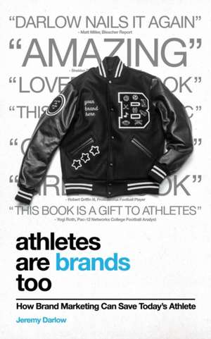 Athletes Are Brands Too de Jeremy Darlow