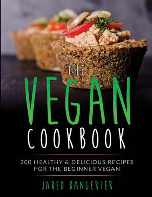 Vegan Cookbook de Jared G Bangerter