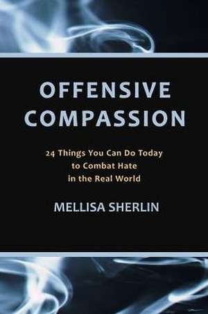 Offensive Compassion de Mellisa A. Sherlin