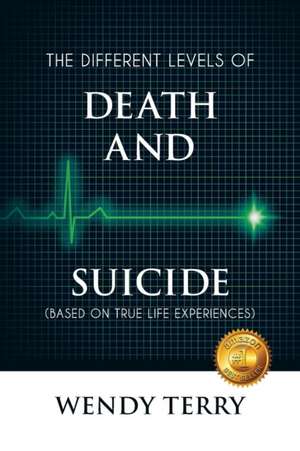 The Different Levels of Death and Suicide de Wendy Terry