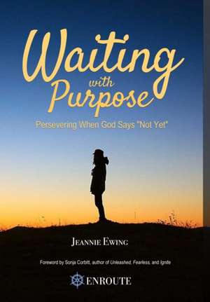 Waiting with Purpose de Jeannie Ewing