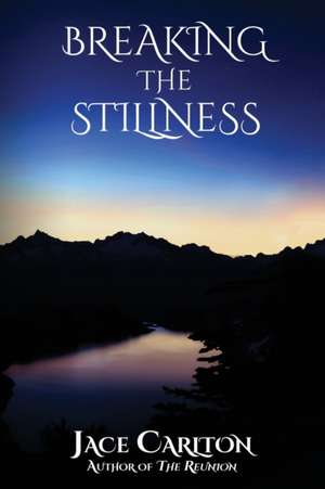 Breaking the Stillness de Jace Carlton