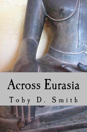 Across Eurasia de Smith, Toby D.