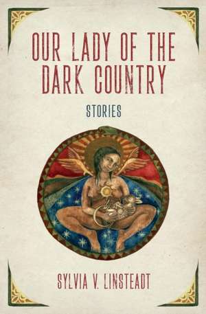 Our Lady of the Dark Country de Sylvia V. Linsteadt