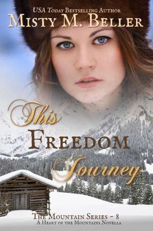This Freedom Journey de Misty M. Beller