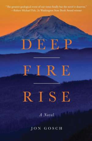 Deep Fire Rise de Jon Gosch