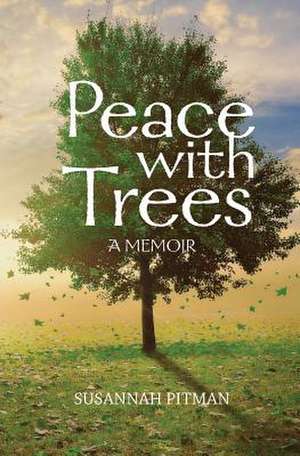 Peace with Trees de Pitman, Susannah