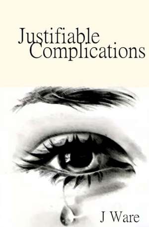 Ware, J: JUSTIFIABLE COMPLICATIONS