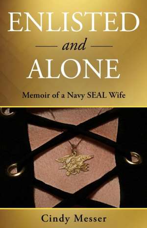 Enlisted and Alone de Cindy Messer