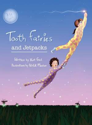 Tooth Fairies and Jetpacks de Kurt Fried