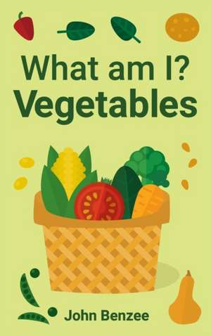 What am I? Vegetables de John Benzee