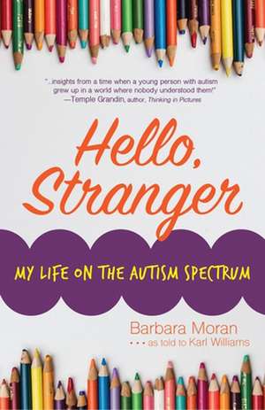 Hello, Stranger: My Life on the Autism Spectrum de Barbara Moran