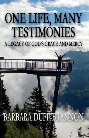 One Life, Many Testimonies a Legacy of God's Grace and Mercy de Barbara Duff-Brannon