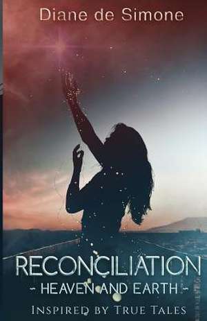 Reconciliation ~Heaven and Earth ~ de Diane de Simone