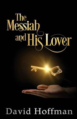 The Messiah and His Lover de David Hoffman