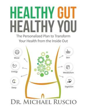 Healthy Gut, Healthy You de Dr. Michael Ruscio