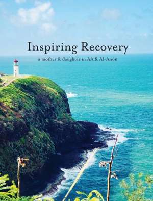 Inspiring Recovery in AA & Al-Anon de Laura Paulisich