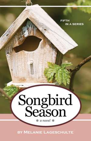 Songbird Season de Melanie Lageschulte