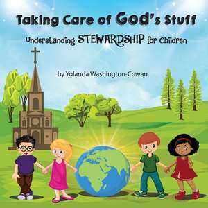 Taking Care of God's Stuff de Yolanda Washington-Cowan