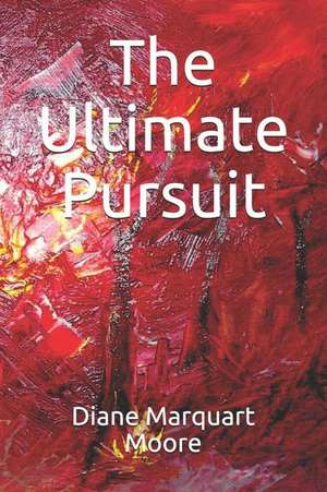 The Ultimate Pursuit de Diane Marquart Moore