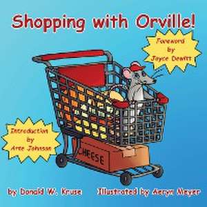 Shopping with Orville! de Donald W Kruse