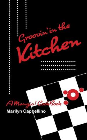 Groovin' in the Kitchen de Marilyn Cappellino