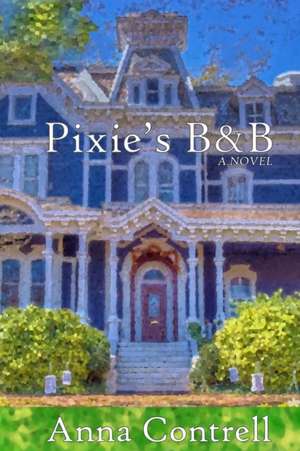 Pixie's B&B de Anna Contrell