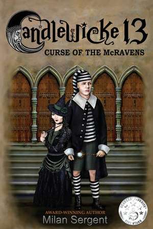 CANDLEWICKE 13 Curse of the McRavens de Milan Sergent