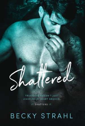 Shattered de Becky Strahl
