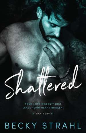 Shattered de Becky Strahl