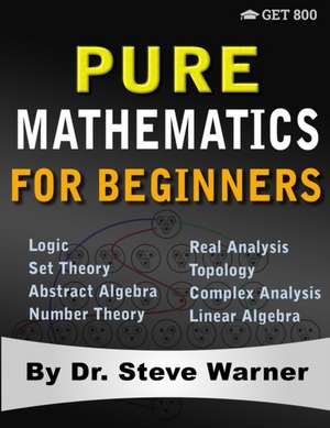 Pure Mathematics for Beginners de Steve Warner