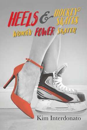 Heels & Hockey Skates de Kim Interdonato