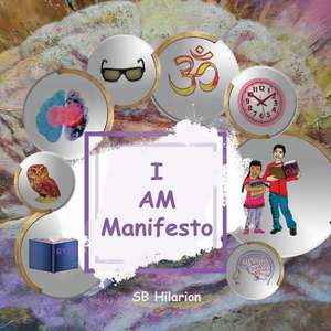 I Am Manifesto de SB Hilarion