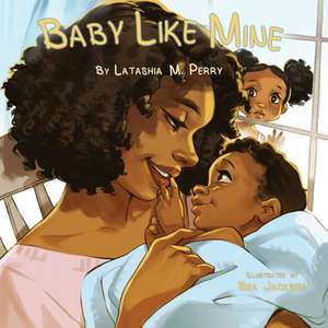 Baby Like Mine de Latashia M Perry