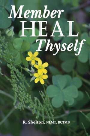 Member Heal Thyself de R. Shelton