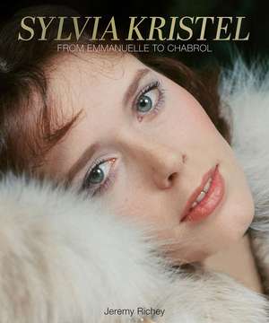 Sylvia Kristel: From Emmanuelle to Chabrol de Jeremy Richey