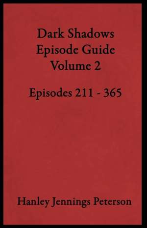 Dark Shadows Episode Guide Volume 2 de Hanley Jennings Peterson