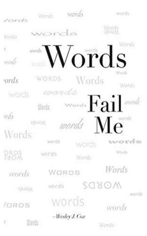 Words Fail Me de Wesley J Cox