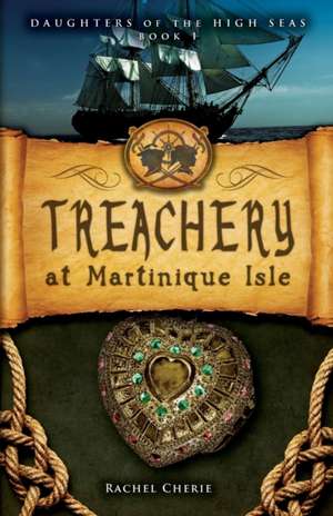 Treachery at Martinique Isle de Rachel Cherie