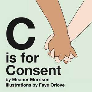 C is for Consent de Eleanor Morrison