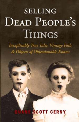 Selling Dead People's Things de Duane Scott Cerny