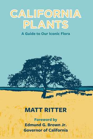 California Plants: A Guide to Our Iconic Flora de Matt Ritter