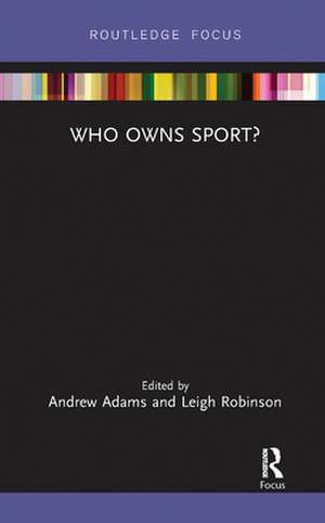 Who Owns Sport? de Andrew Adams